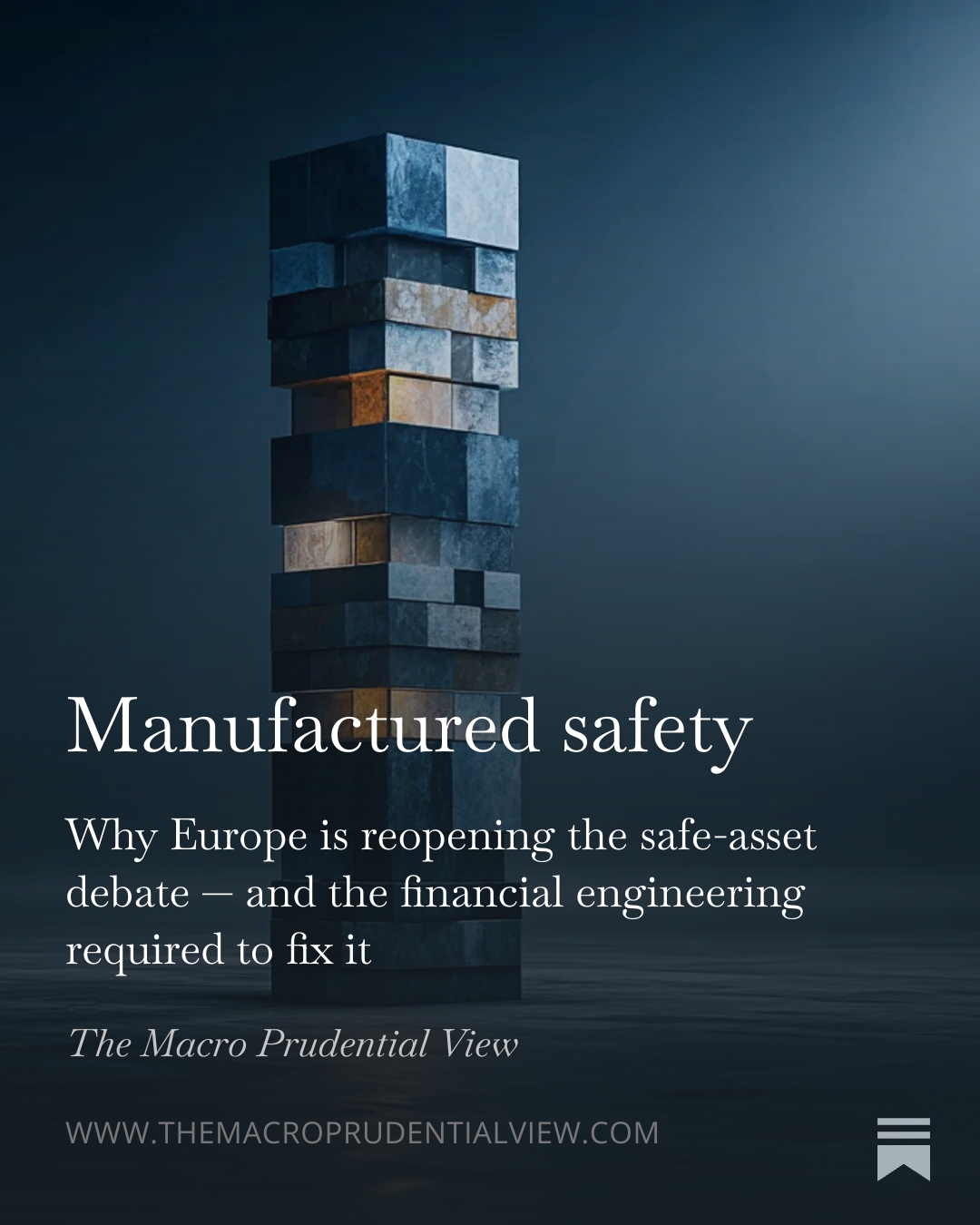 Manufactured Safety — Why Europe is reopening the safe-asset debate and the financial engineering required to fix it.
